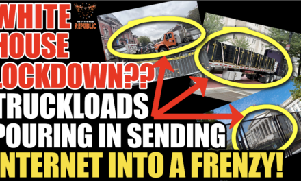 White House Lockdown? Truckloads Pouring In Sending Internet Into a Frenzy! 